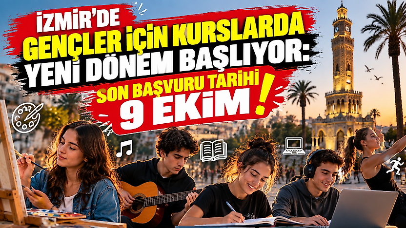 İzmir'de gençler için kurslarda yeni dönem başlıyor: Son başvuru tarihi 9 Ekim