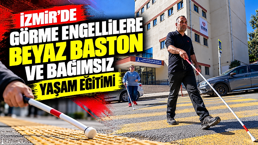 İzmir'de görme engellilere beyaz baston ve bağımsız yaşam eğitimi