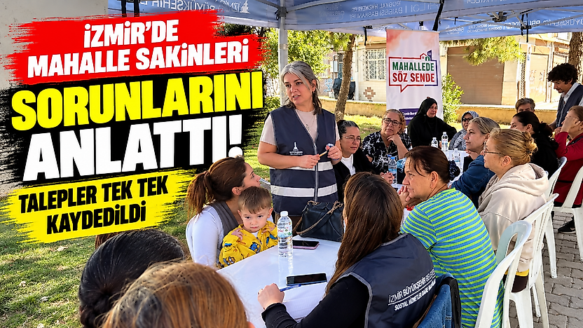 İzmir'de mahalle sakinleri sorunlarını anlattı: Talepler tek tek kaydedildi