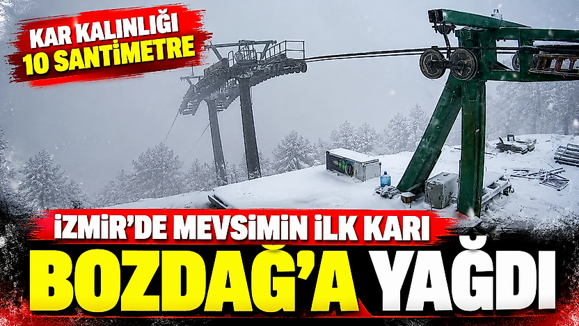 İzmir'de mevsimin ilk karı Bozdağ'a yağdı: Kar kalınlığı 10 santimetre