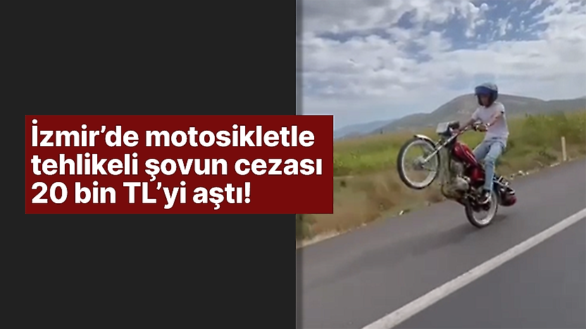 İzmir'de motosikletle tehlikeli şovun cezası 20 bin TL'yi aştı!