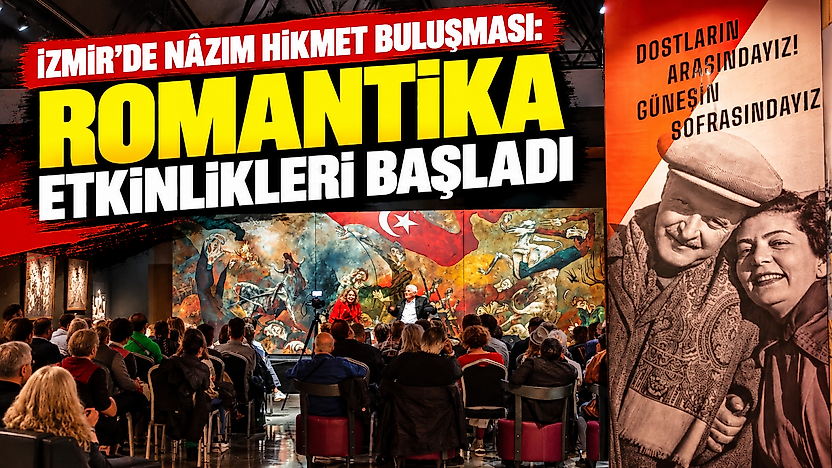 İzmir'de Nâzım Hikmet buluşması: Romantika etkinlikleri başladı