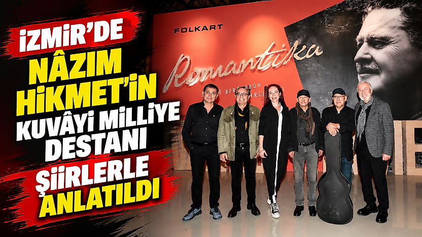 İzmir'de Nâzım Hikmet'in Kuvâyi Milliye Destanı şiirlerle anlatıldı