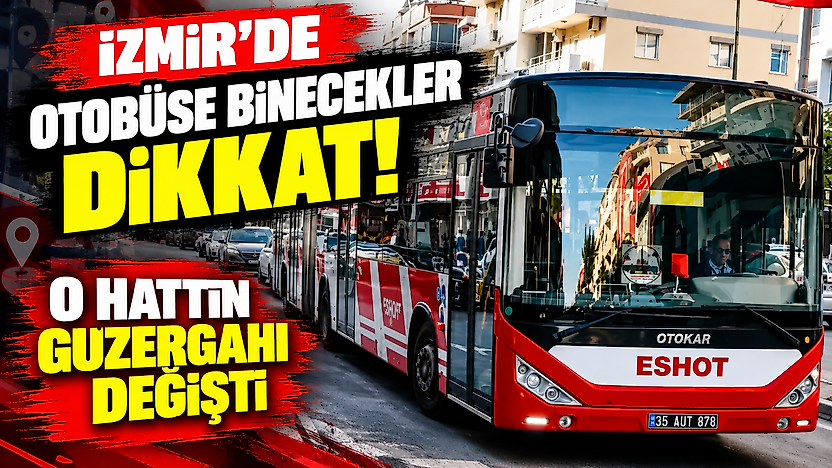 İzmir'de otobüse binecekler dikkat: O hattın güzergahı değişti