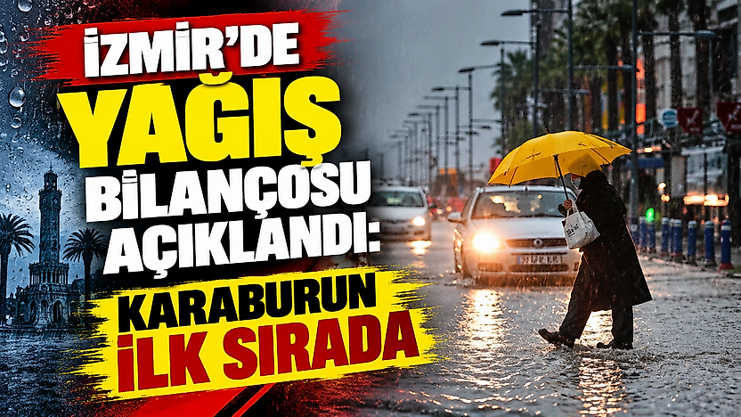 İzmir'de yağış bilançosu açıklandı: Karaburun ilk sırada