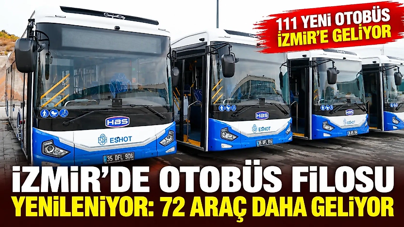 İzmir'e 111 yeni otobüs: ESHOT ve İZULAŞ filosu büyüyor