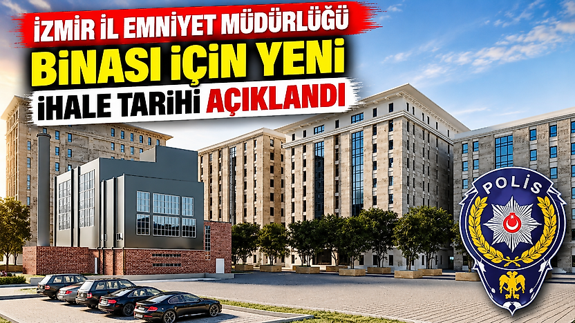 İzmir İl Emniyet Müdürlüğü binası için yeni ihale tarihi açıklandı