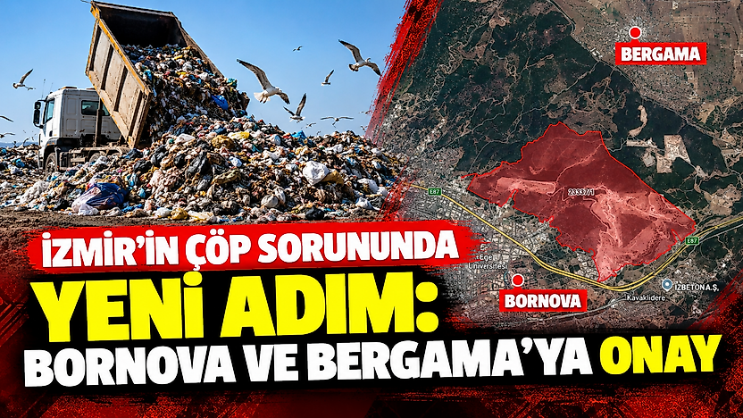 İzmir'in çöp sorununda yeni adım: Bornova ve Bergama'ya onay