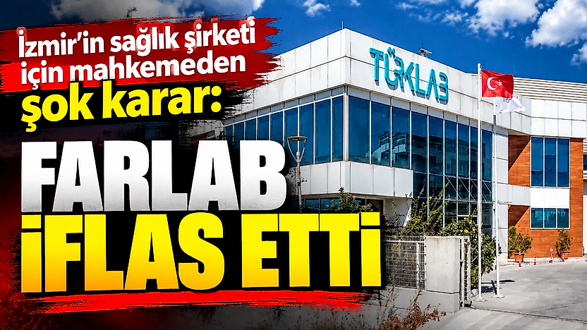 İzmir'in sağlık şirketi için mahkemeden şok karar: Farlab iflas etti