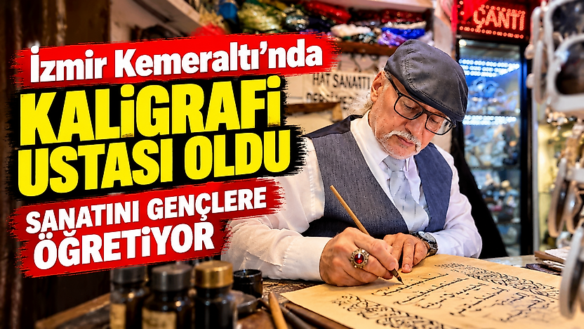 İzmir Kemeraltı'nda kaligrafi ustası oldu: Sanatını gençlere öğretiyor