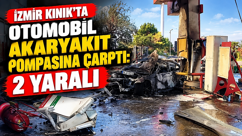 İzmir Kınık'ta otomobil akaryakıt pompasına çarptı: 2 yaralı