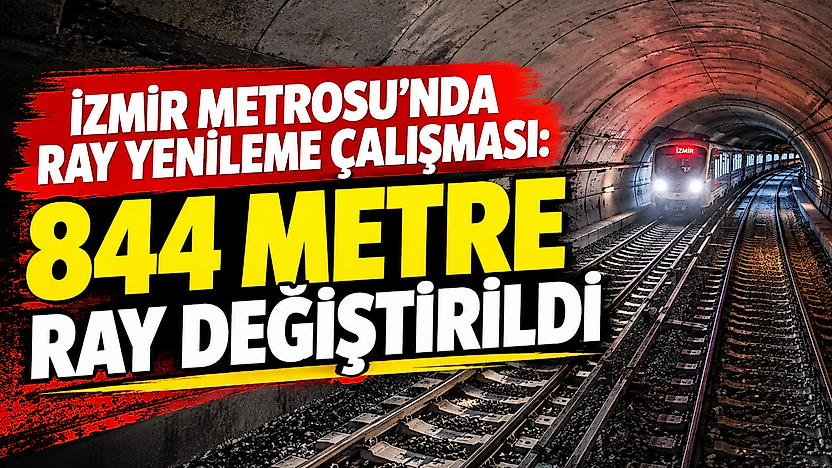 İzmir Metrosu'nda ray yenileme çalışması: 844 metre ray değiştirildi