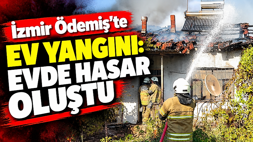 İzmir Ödemiş'te ev yangını: Evde hasar oluştu