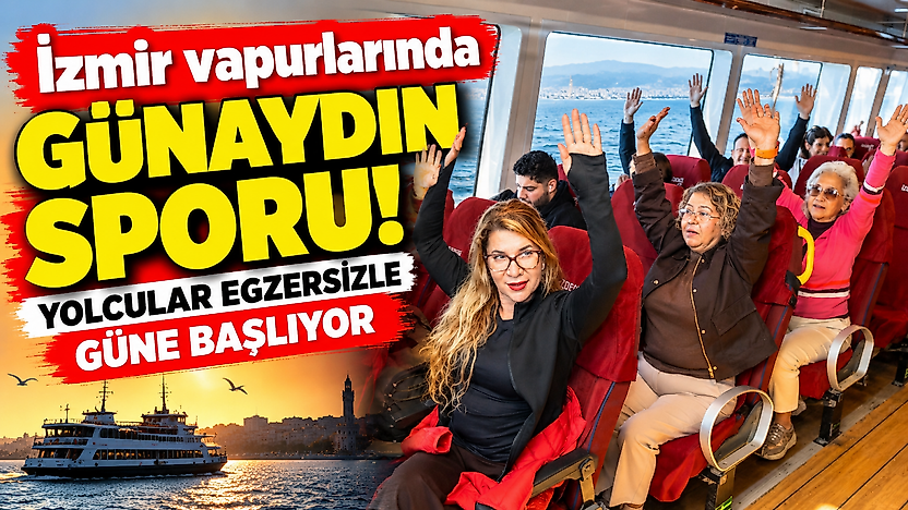 İzmir vapurlarında Günaydın Sporu: Yolcular egzersizle güne başlıyor