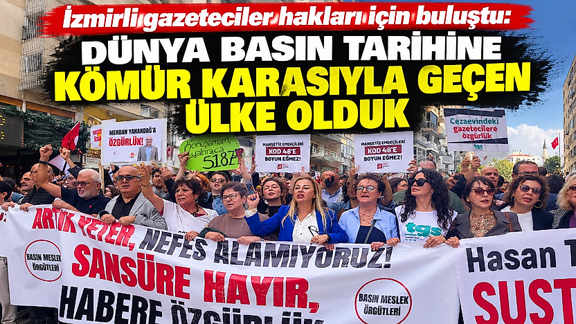 İzmirli gazeteciler hakları için buluştu: Dünya basın tarihine kömür karasıyla geçen ülke olduk