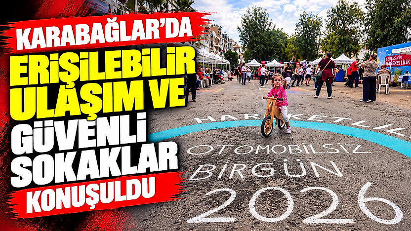 Karabağlar'da erişilebilir ulaşım ve güvenli sokaklar konuşuldu
