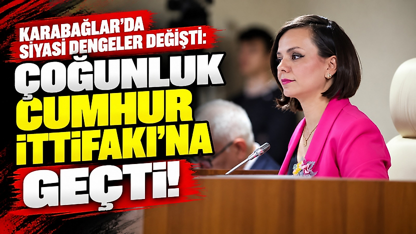 Karabağlar'da siyasi dengeler değişti: Çoğunluk Cumhur İttifakı'na geçti!