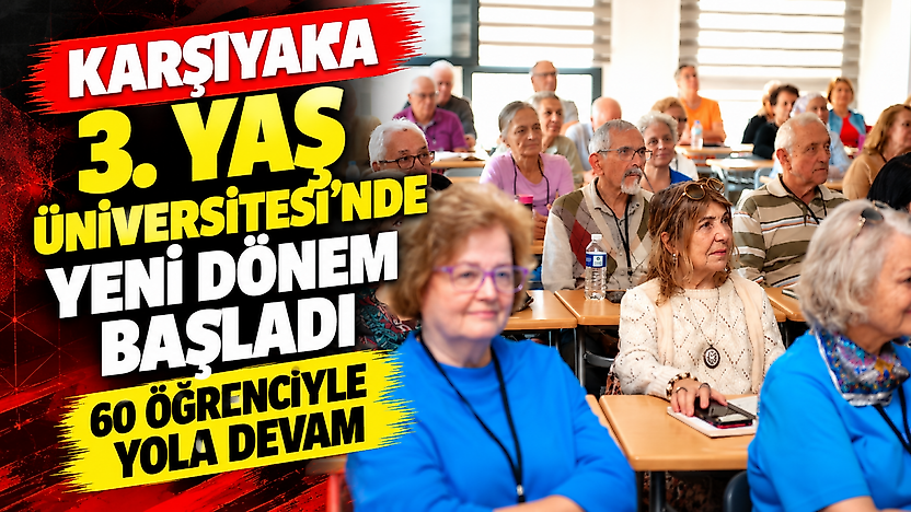 Karşıyaka 3. Yaş Üniversitesi'nde 60 öğrenciyle yeni dönem başladı