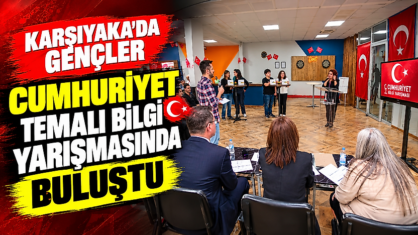 Karşıyaka'da gençler Cumhuriyet temalı bilgi yarışmasında buluştu