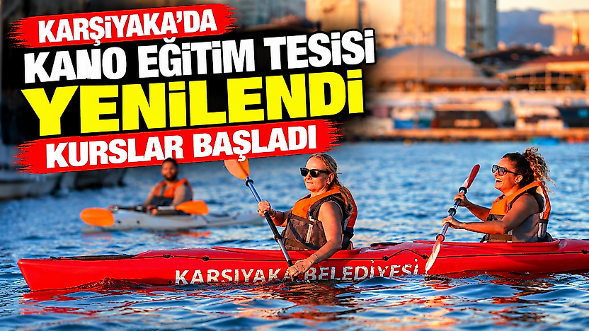 Karşıyaka'da kano eğitim tesisi yenilendi: Kurslar başladı