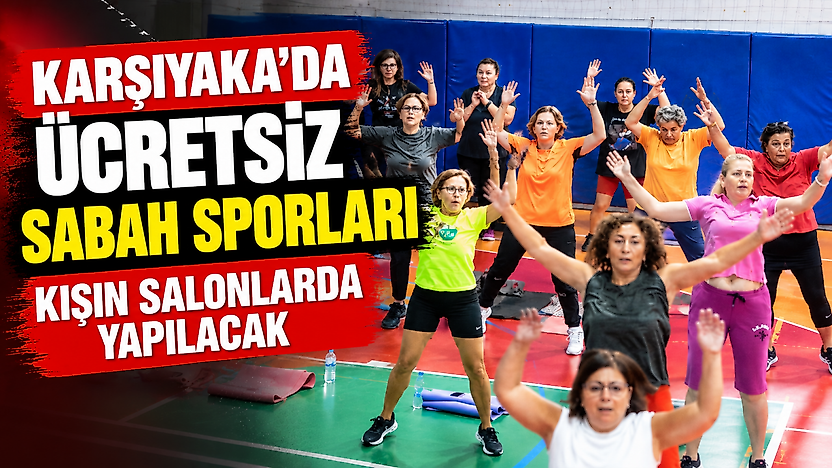 Karşıyaka'da ücretsiz sabah sporları kışın salonlarda yapılacak