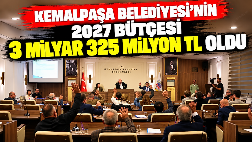 Kemalpaşa Belediyesi'nin 2027 bütçesi 3 milyar 325 milyon TL oldu