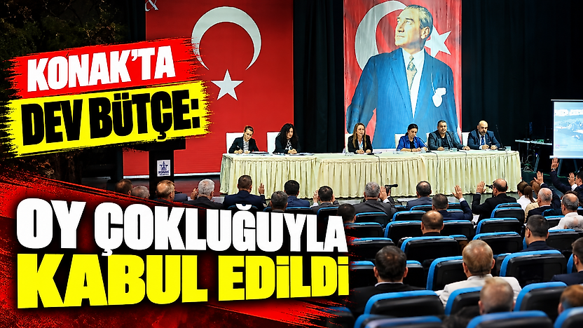 Konak'ta dev bütçe: Oy çokluğuyla kabul edildi