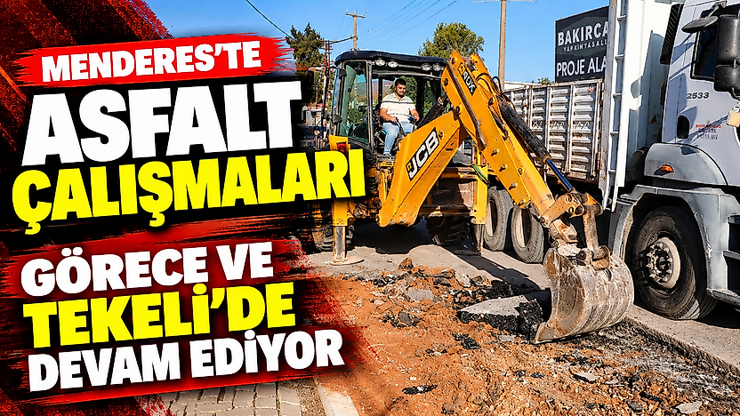 Menderes'te asfalt çalışmaları Görece ve Tekeli'de devam ediyor