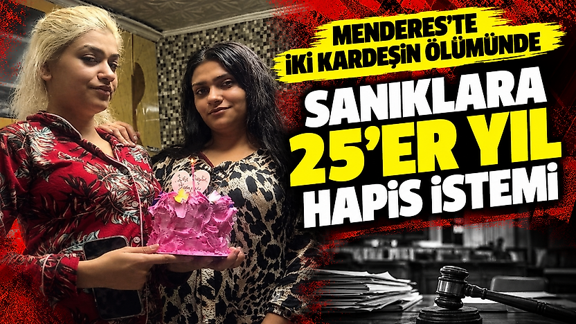 Menderes'te iki kardeşin ölümünde sanıklara 25'er yıl hapis istemi