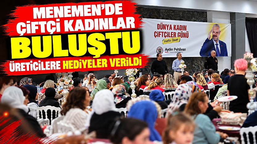 Menemen'de çiftçi kadınlar buluştu: Üreticilere hediyeler verildi