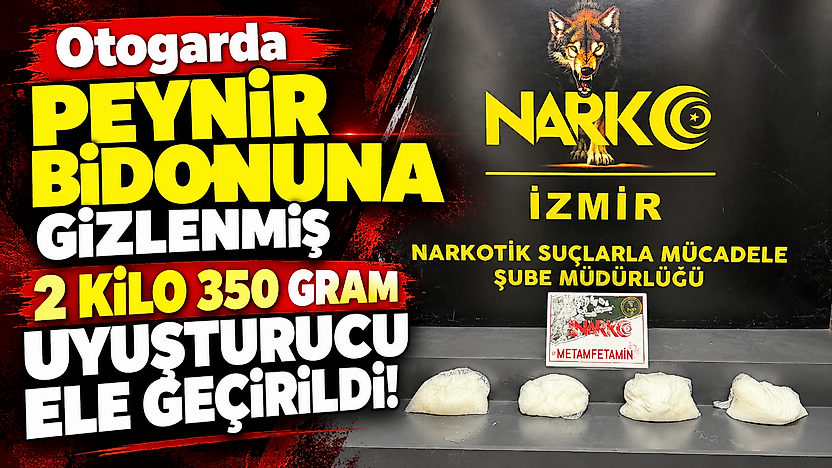 Otogarda peynir bidonuna gizlenmiş 2 kilo 350 gram uyuşturucu ele geçirildi