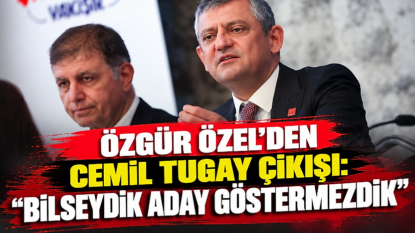 Özgür Özel'den Cemil Tugay çıkışı: Bilseydik aday göstermezdik