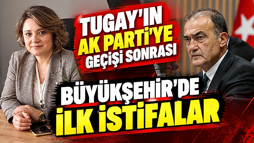 Tugay'ın AK Parti'ye geçişi sonrası Büyükşehir'de ilk istifalar