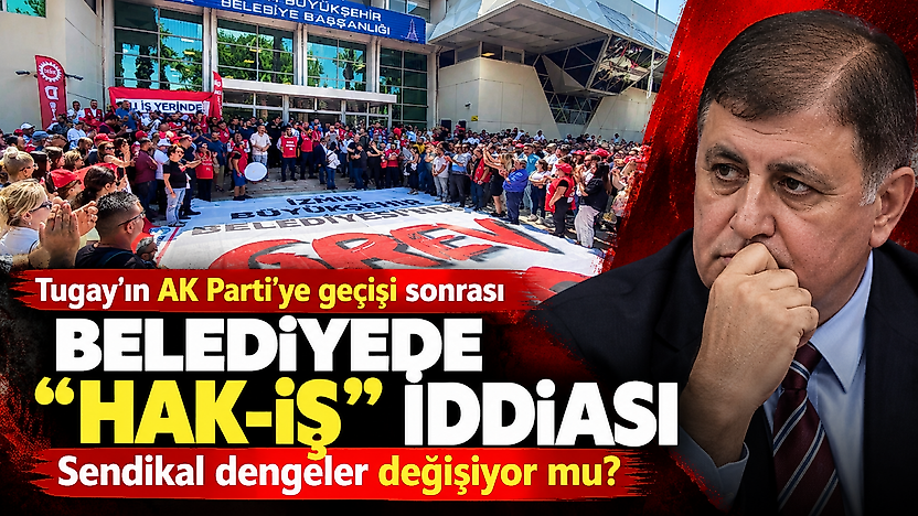 Tugay'ın AK Parti'ye geçişi sonrası belediyede 'HAK-İŞ' iddiası: Sendikal dengeler değişiyor mu?