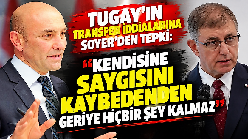 Tugay'ın transfer iddialarına Soyer'den tepki: 'Kendisine saygısını kaybedenden geriye hiçbir şey kalmaz'