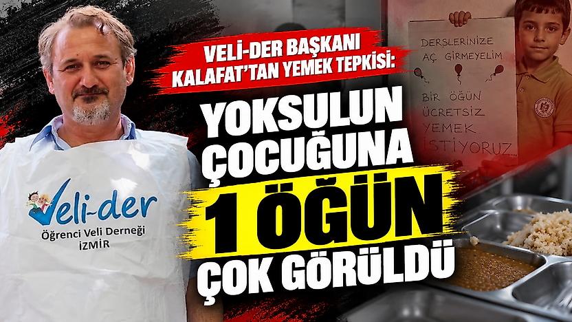 Veli-Der Başkanı Kalafat'tan yemek tepkisi: Yoksulun çocuğuna 1 öğün çok görüldü