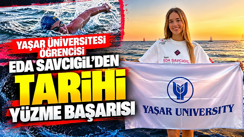 Yaşar Üniversitesi öğrencisi Eda Savcıgil'den tarihi yüzme başarısı