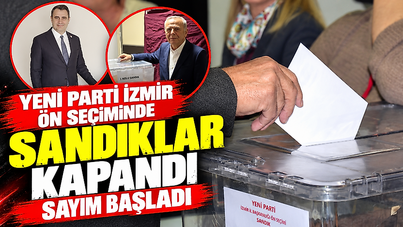 YENİ Parti İzmir ön seçiminde sandıklar kapandı, sayım başladı