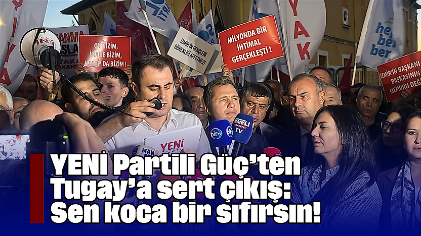 YENİ Partili Güç'ten Tugay'a sert çıkış: Sen koca bir sıfırsın!