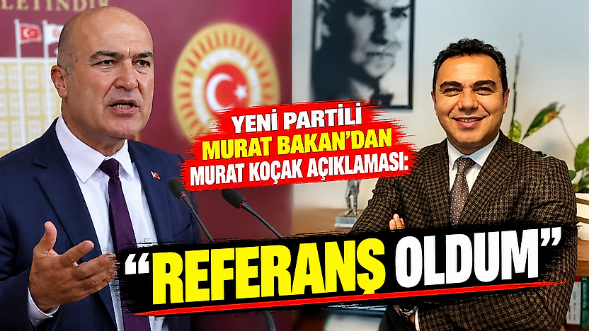 Yeni Partili Murat Bakan'dan Murat Koçak açıklaması: Referans oldum
