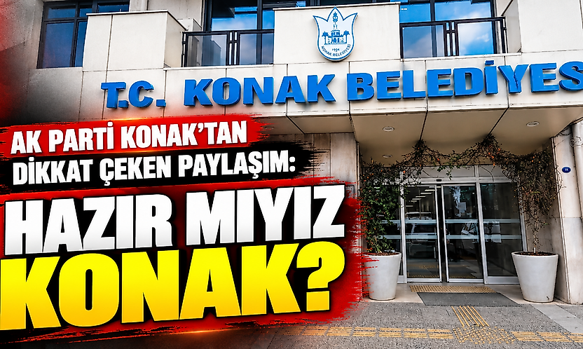 AK Parti Konak'tan dikkat çeken paylaşım: 'Hazır mıyız Konak?'