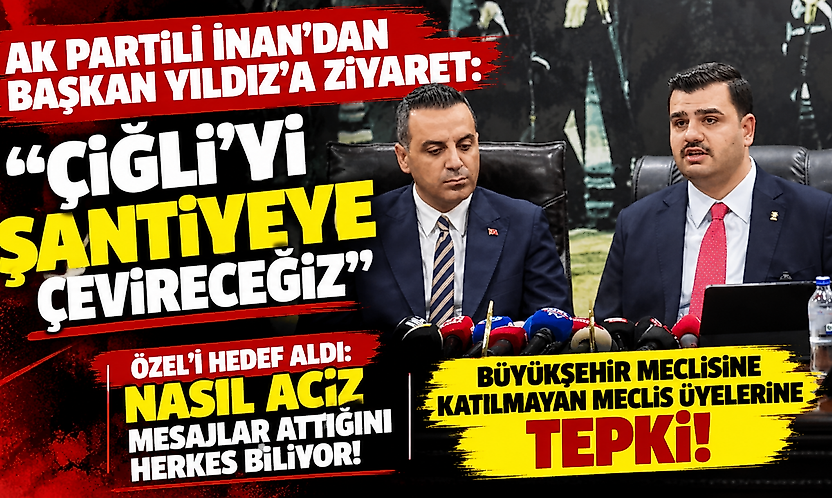 AK Partili İnan'dan Başkan Yıldız'a ziyaret: 'Çiğli'yi şantiyeye çevireceğiz'