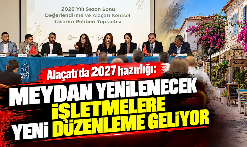 Alaçatı'da 2027 hazırlığı: Meydan yenilenecek, işletmelere yeni düzenleme geliyor