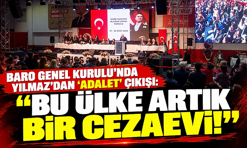 Baro Genel Kurulu'nda Yılmaz'dan 'adalet' çıkışı: 'Bu ülke artık bir cezaevi!'