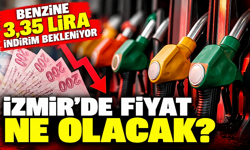 Benzine 3,35 lira indirim bekleniyor: İzmir'de fiyat ne olacak?