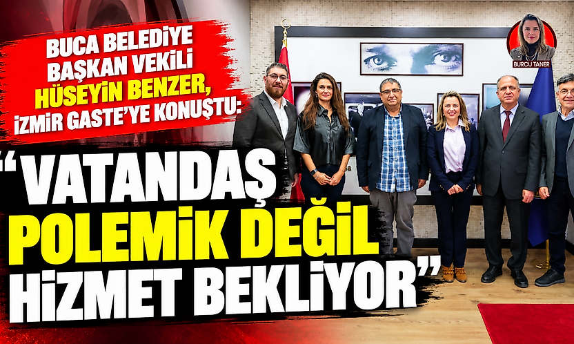 Buca Belediye Başkan Vekili Hüseyin Benzer, İzmir Gaste'ye konuştu: Vatandaş polemik değil hizmet bekliyor