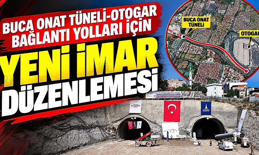 Buca Onat Tüneli-Otogar bağlantı yolları için yeni imar düzenlemesi