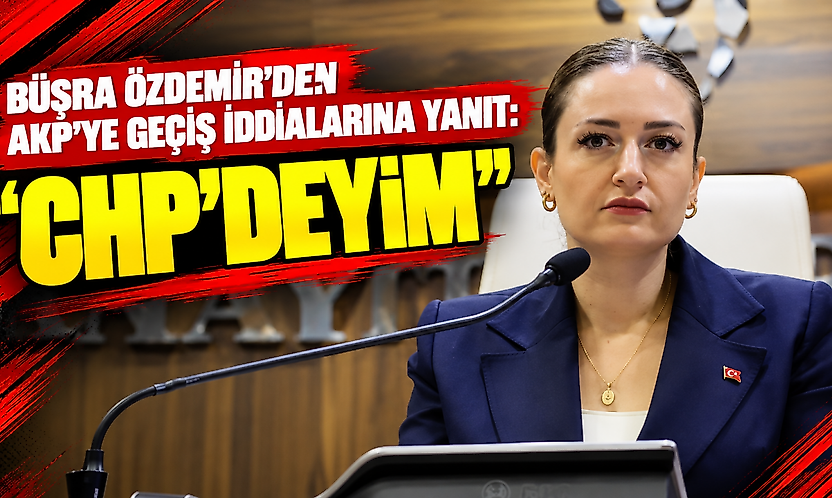 Büşra Özdemir'den AKP'ye geçiş iddialarına yanıt: CHP'deyim