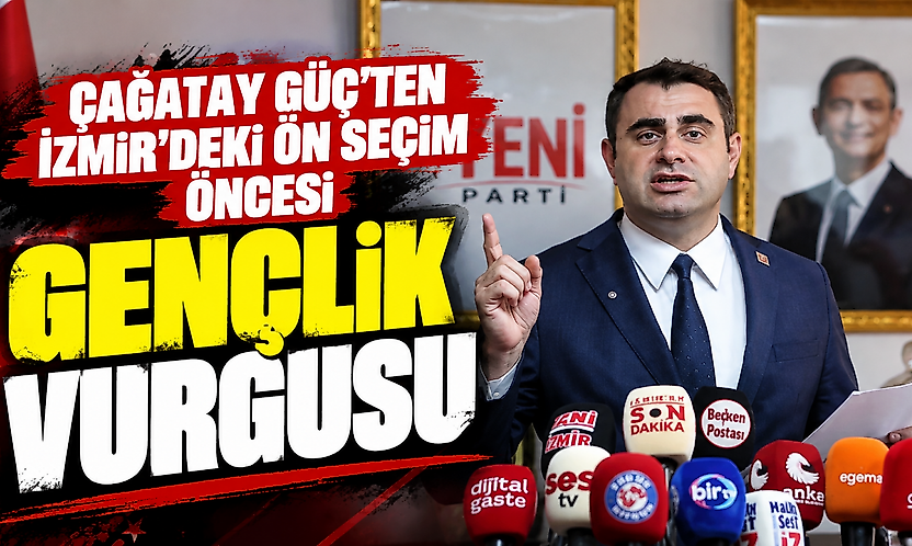 Çağatay Güç'ten İzmir'deki ön seçim öncesi gençlik vurgusu