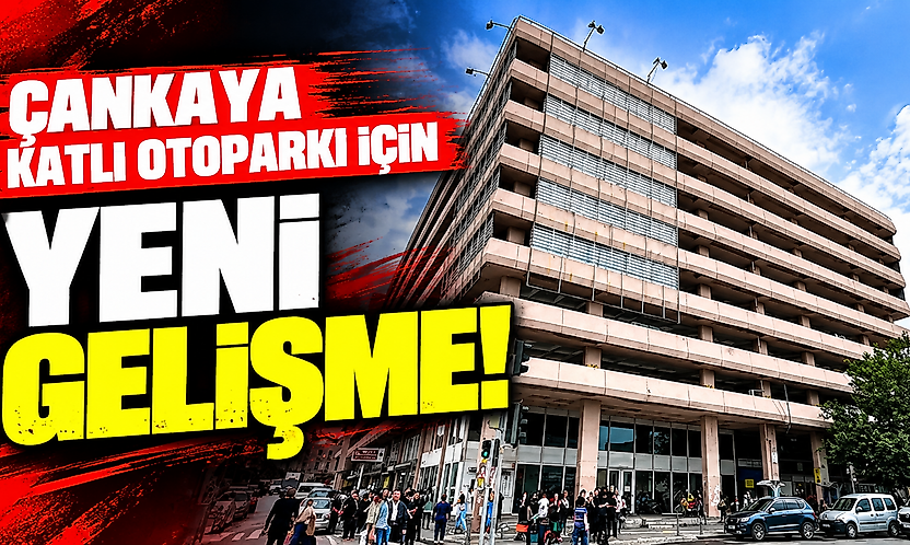 Çankaya Katlı Otoparkı için yeni gelişme!